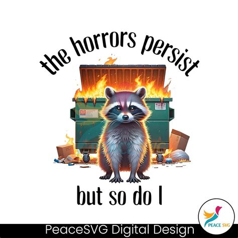 Raccoon The Horrors Persist But So Do I PNG Digital Download » Peace SVG