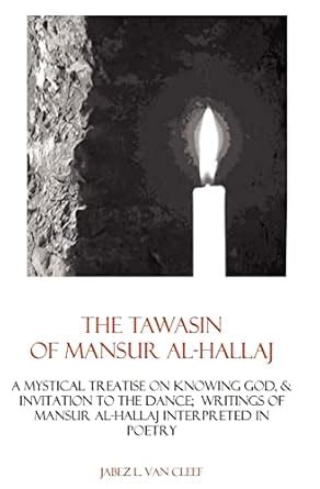The Tawasin of Mansur Al-hallaj, in Verse: A Mystical Treatise on ...