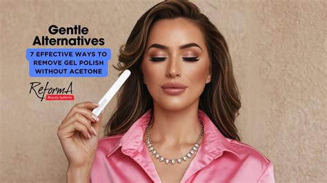 Gentle Alternatives – 7 Effective Ways to Remove Gel Polish Without Ac ...