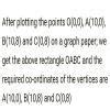 In rectangle OABC, point O is the origin OA = 10 units along x-axis, AB ...