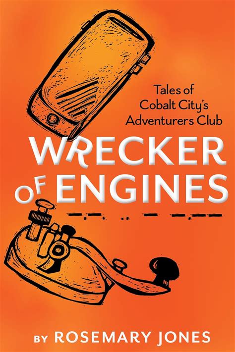 Wrecker of Engines - Tales of Cobalt City's Adventurers Club eBook ...