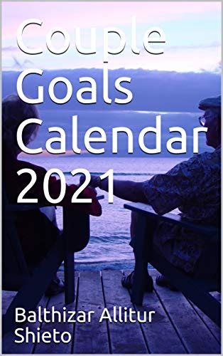 Couple Goals Calendar 2021 eBook : Shieto, Balthizar Allitur: Amazon.in ...