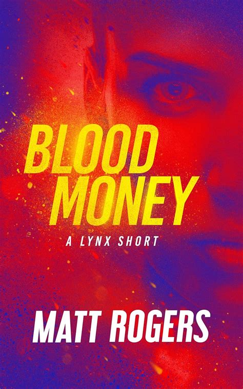 Blood Money: A Lynx Thriller (Lynx Shorts Book 1) eBook : Rogers, Matt ...