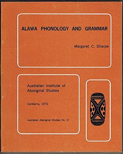 Alawa Phonology and Grammar (Australian Aboriginal Studies, 37 ...