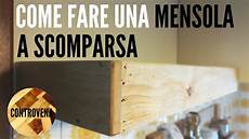 costruire una mensola mensola a scomparsa fai da te costruire una mensola mensola a scomparsa fai da te