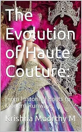 The Evolution of Haute Couture: From Historical Roots to Modern Runways ...