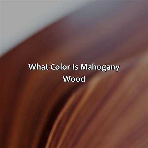 How To Determine If Wood Is Mahogany at Jasper Saranealis blog