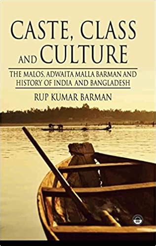 CASTE, CLASS AND CULTURE: the Malos, Adwaita Malla Barman and History ...