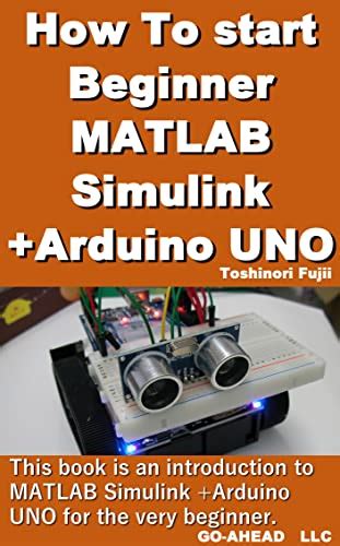 How To start Beginner MATLAB Simulink+Arduino UNO eBook : Fujii ...
