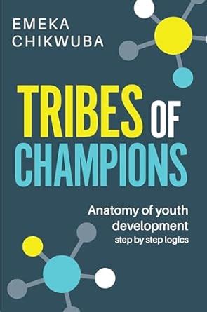 Tribes of Champions : Anatomy of youth development step by step logics ...