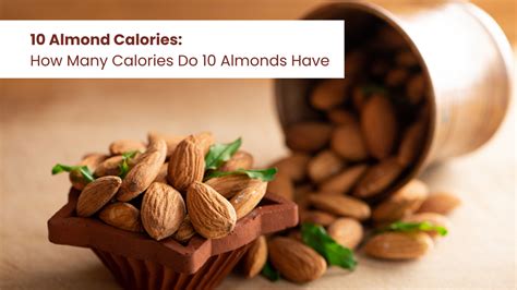 10 Almond Calories: A Nutrient-Packed Snack