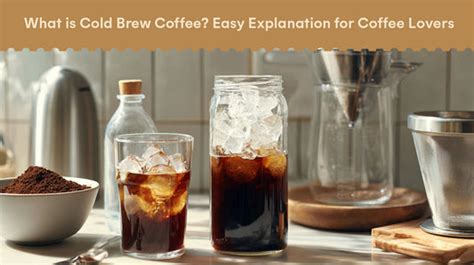 What is Cold Brew Coffee? Easy Explanation for Coffee Lovers