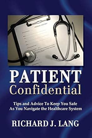 Buy Patient Confidential: Tips and Advice to Keep You Safe As You ...