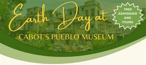 Earth Day at Cabots Pueblo Musuem , Cabot's Pueblo Museum, Desert Hot ...
