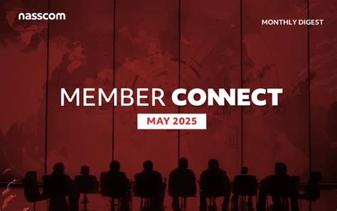 Member Connect Monthly Digest - May 2025 | nasscom | The Official ...