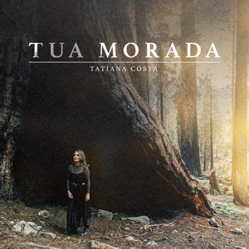 Tua Morada | Single de Tatiana Costa - LETRAS.COM