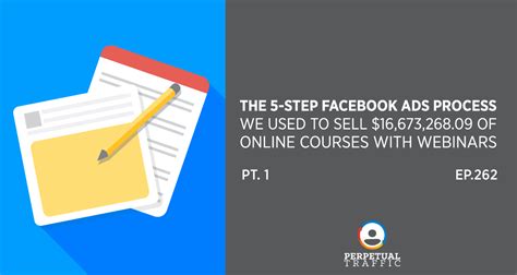 Episode 262: The 5-Step Facebook Ads Process We Used to Sell ...
