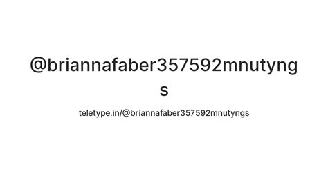 @briannafaber357592mnutyngs — Teletype