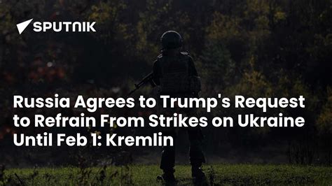 Russia Agrees to Trump's Request to Refrain From Strikes on Ukraine ...