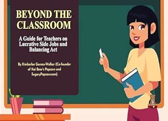 BEYOND THE CLASSROOM: A Guide for Teachers on Lucrative Side Jobs and ...