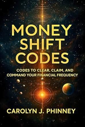 Money Shift Codes: Codes to Clear, Claim, and Command Your Financial ...