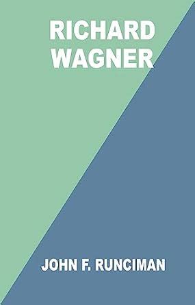 RICHARD WAGNER eBook : JOHN F. RUNCIMAN: Amazon.in: Kindle Store