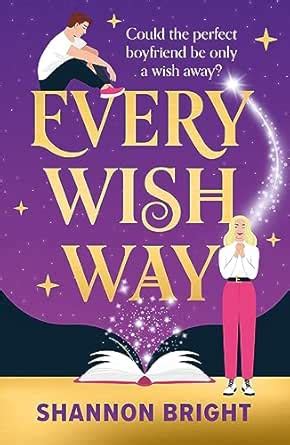 Every Wish Way: A spellbinding enemies to lovers romantic comedy eBook ...