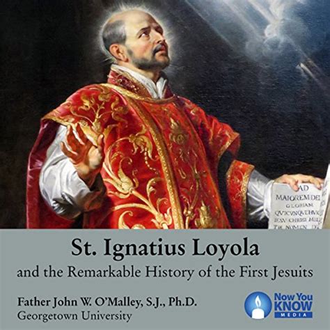 St. Ignatius Loyola and the Remarkable History of the First Jesuits ...