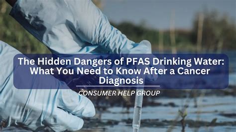The Hidden Dangers of PFAS Drinking Water: What You Need to Know After a Cancer Diagnosis
