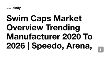 Swim Caps Market Overview Trending Manufacturer 2020 To 2026 | Speedo ...