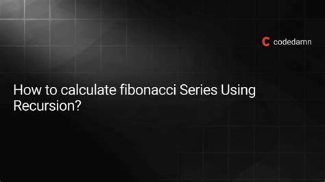 Image result for Fibonacci Recursion Function