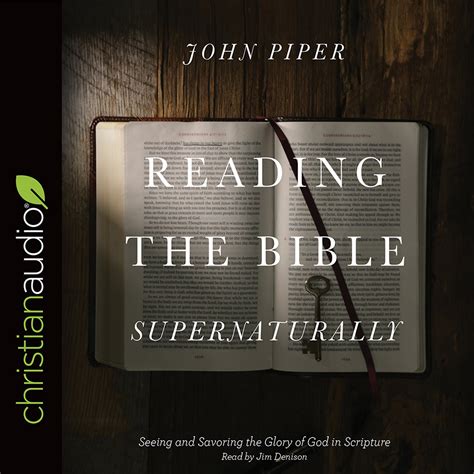 Reading the Bible Supernaturally: Seeing and Savoring the Glory of God ...