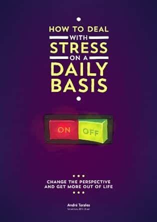 How to deal with stress on a daily basis eBook : Torales, Andre: Amazon ...