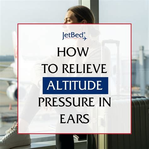 How to Relieve Altitude Pressure in Ears - Jet-Bed
