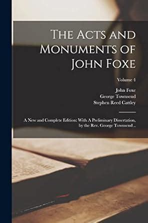 Buy The Acts and Monuments of John Foxe: A new and Complete Edition ...