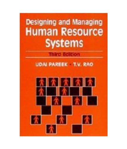 DESIGNING AND MANAGING HUMAN RESOURCE SYSTEMS, 3/E : Pareek, Udai, Rao ...