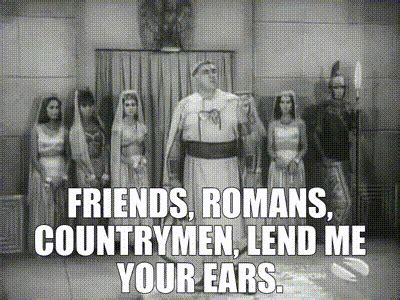 YARN | Friends, Romans, countrymen, lend me your ears. | The Beverly ...