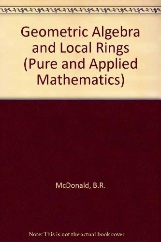 Buy Geometric Algebra and Local Rings (Pure and Applied Mathematics ...