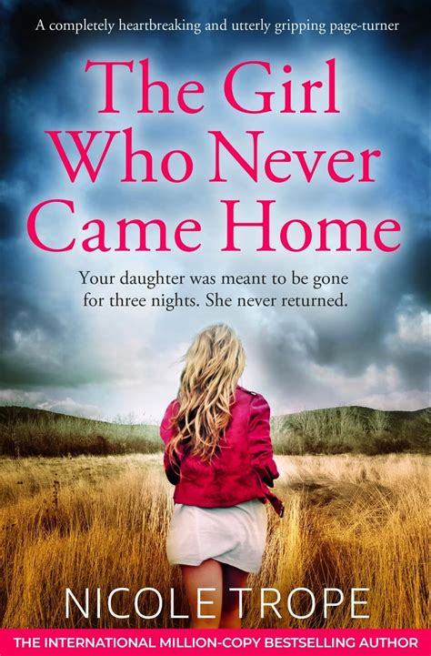 The Girl Who Never Came Home: A completely heartbreaking and utterly ...