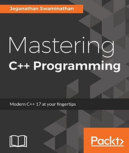 Mastering C++ Programming: Modern C++ 17 at your fingertips eBook ...