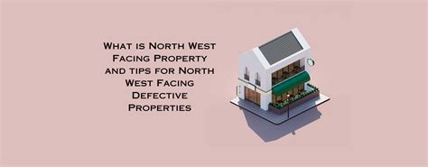 What is North West Facing Property and tips for North West Facing Defe ...