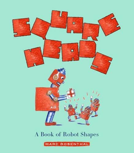 Square Heads: A Book of Robot Shapes (Robot Basics) : Rosenthal, Marc ...