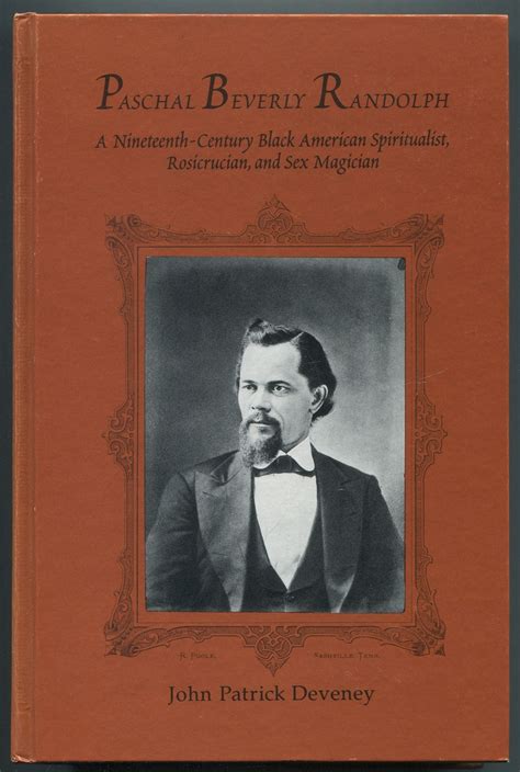Paschal Beverly Randolph: A Nineteenth-Century Black American ...