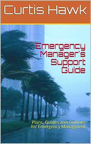 Emergency Manager's Support Guide: Plans, Guides and Outlines for ...