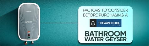 Factors to Consider Before Purchasing a Thermocool Bathroom Water Geys