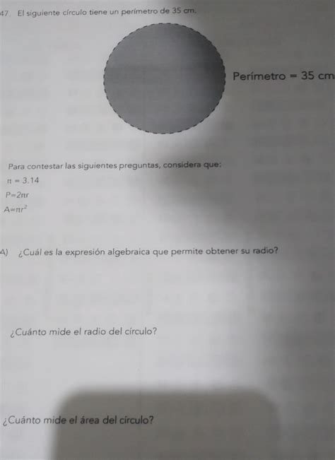 El siguiente círculo tiene un perímetro de 35 cm Para contestar la ...