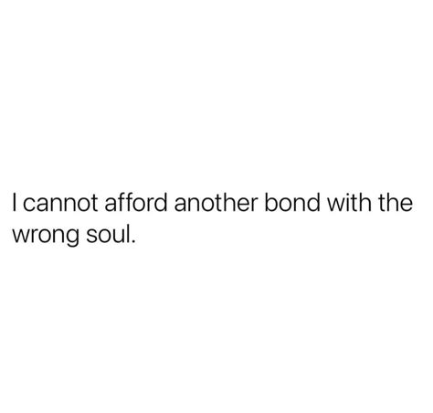 The Words I Cannot't Effort Another Bond with the Wrong Soul