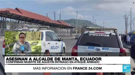 Informe desde Quito: alcalde de Manta falleció tras ataque armado en ...