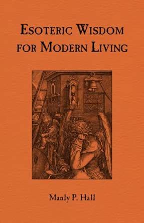 Esoteric Wisdom for Modern Living eBook : Hall, Manly: Amazon.in ...