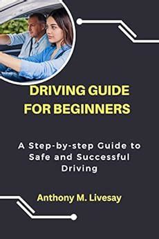 Driving guide for beginners : A step-by-step guide to safe and ...